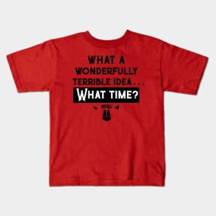 What a wonderfully terrible Idea Kids T-Shirt